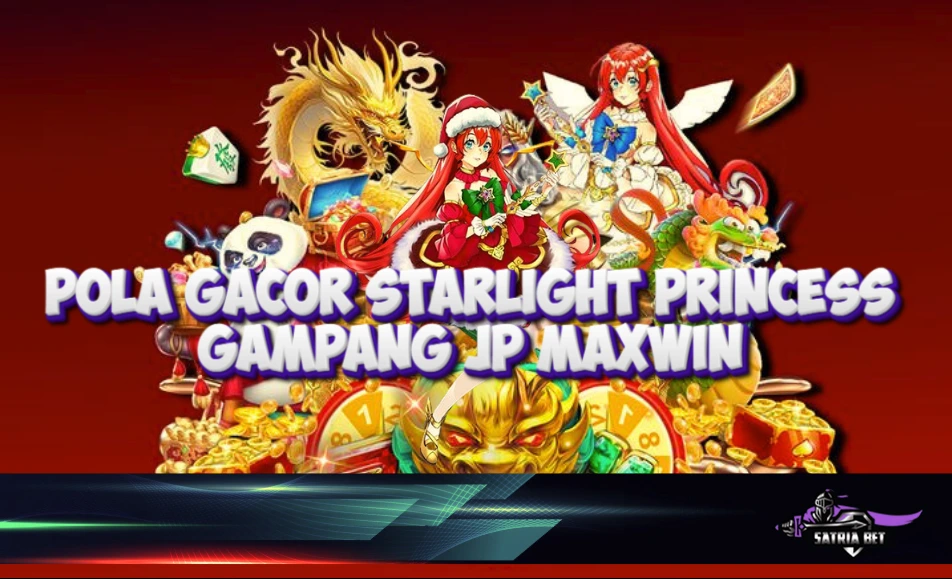 Pola Gacor Starlight Princess di Situs Resmi SATRIABET