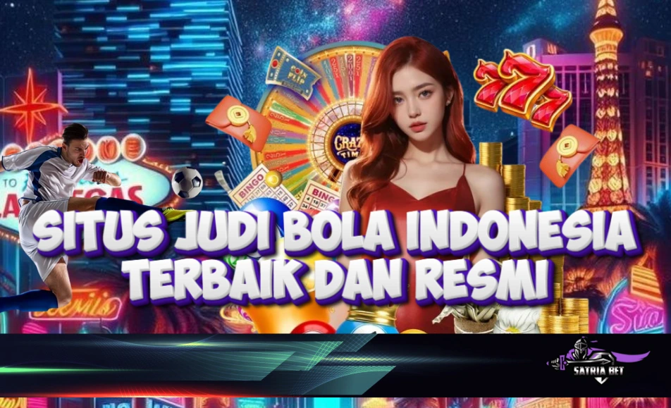 Situs Judi Bola Indonesia Terbaik dan Resmi – SATRIABET